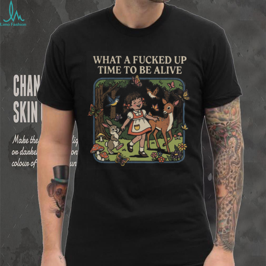 Retro What A Fucked Up Time To Be Alive Sarcastic Forest Girl T Shirt
