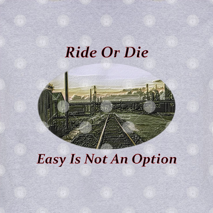 Ride Or Die Easy Is Not An Option Shirt