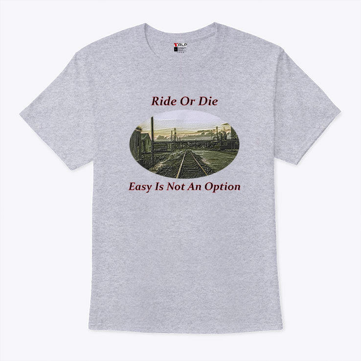 Ride Or Die Easy Is Not An Option Shirt