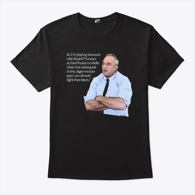 Robert F. Kennedy Jr. So I’m Playing Baccarat With Rudolf Nureyev Shirt