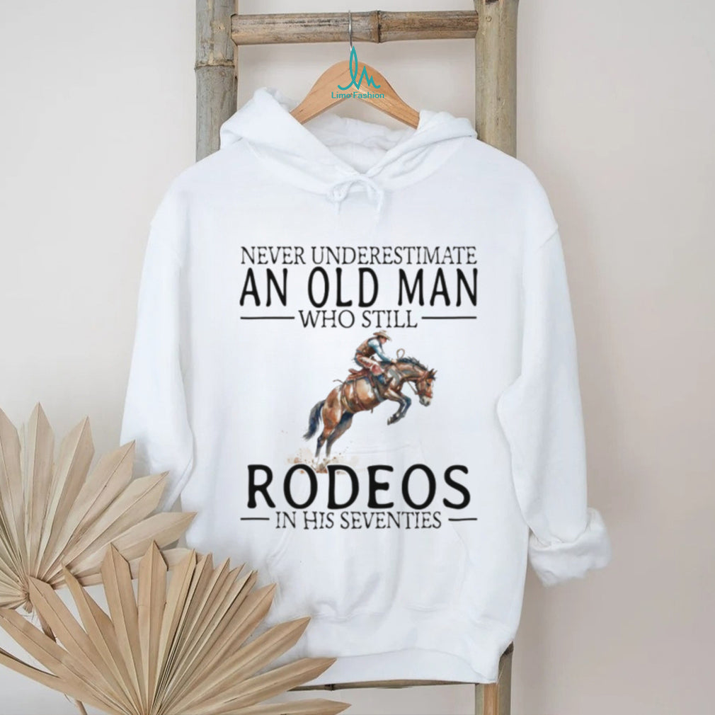 Rodeo Bronc Rider T Shirt Never Underestimate An Old Man In His 70s T shirt