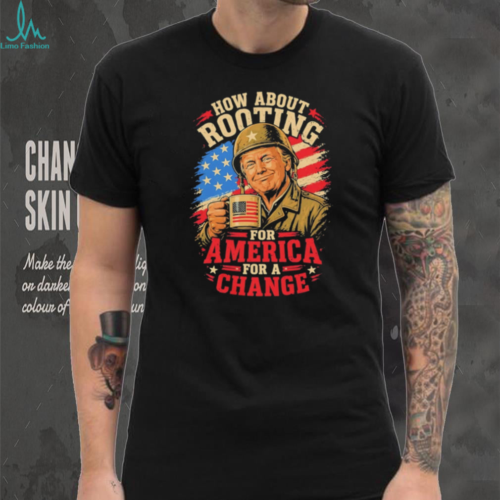 Rooting For America For A Change Donald Trump Patriotic Military T Shirt