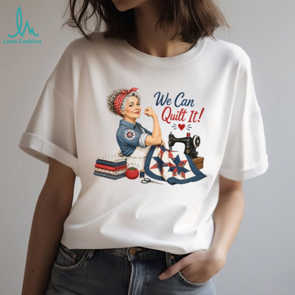 Rosie The Riveter We Can Quilt It Patriotic Seamstress Vintage Women Shirt