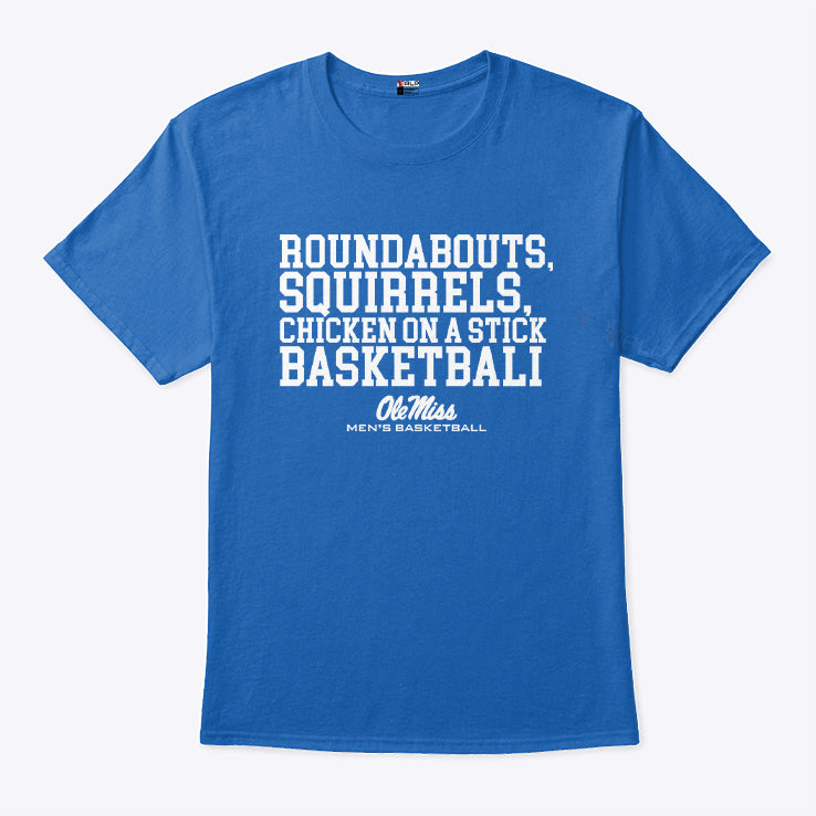Roundabouts Squirrels Chicken On A Stick Ole Miss Basketball Shirt
