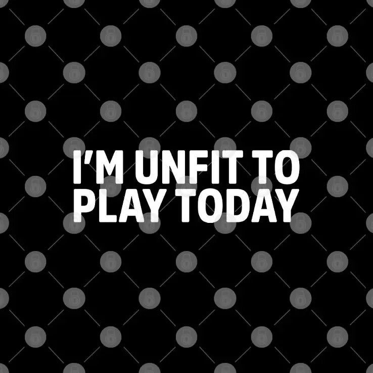 Russel Van Dulken I’m Unfit To Play Today Shirt