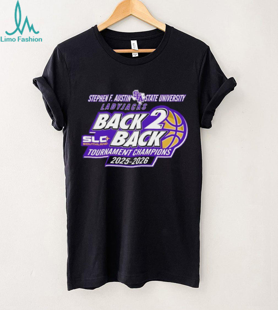SFA Ladyjacks Back 2 Back SLC Tournament Champions 2025 2026 T Shirt