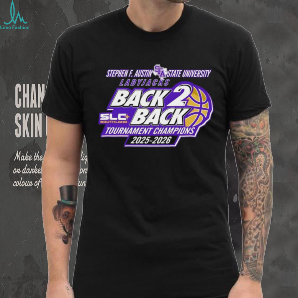 SFA Ladyjacks Back 2 Back SLC Tournament Champions 2025 2026 T Shirt