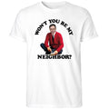 SGM Mike Vining Won’t You Be My Neighbor Shirt