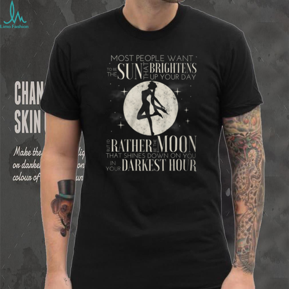 Sailor Moon Silhouette Quote T Shirt Rather Be The Moon Darkest Hour