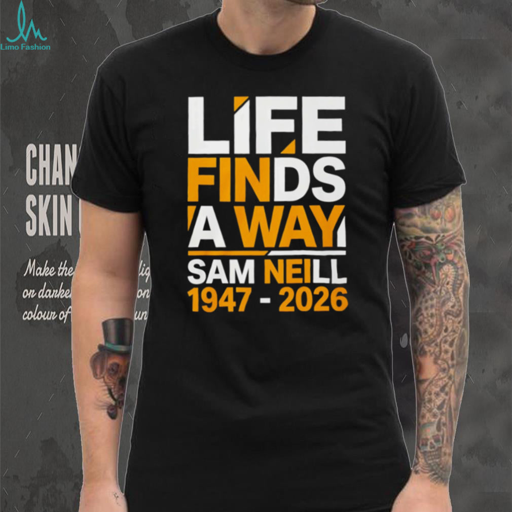 Sam Neill Life Finds A Way Memorial shirt