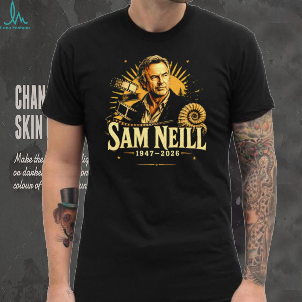 Sam Neill Remembering a Legend 1947 2026 Stories Live Forever shirt