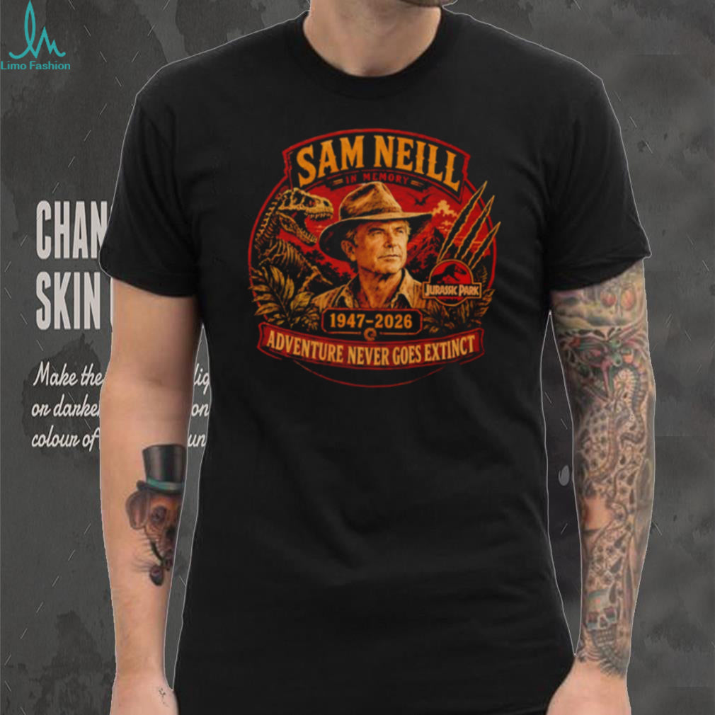 Sam Neill in memory Adventure Never Goes Extinct shirt