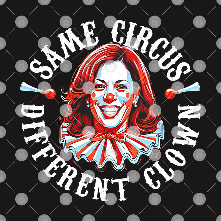 Same Circus Different Clown Funny Kamala Harris Clown Shirt