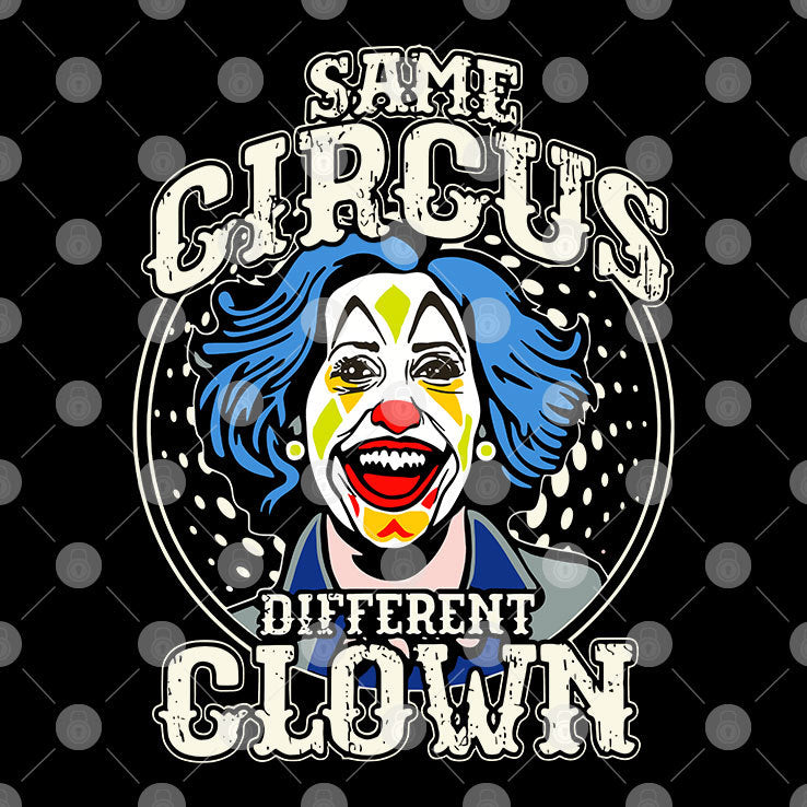 Same Circus Different Clown Kamala Harris Shirt