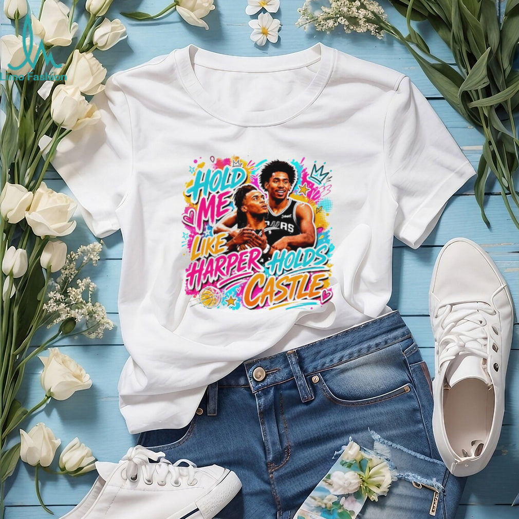 San Antonio Spurs Dylan Harper and Stephon Castle Hold Me Like Harper Holds Castle shirt