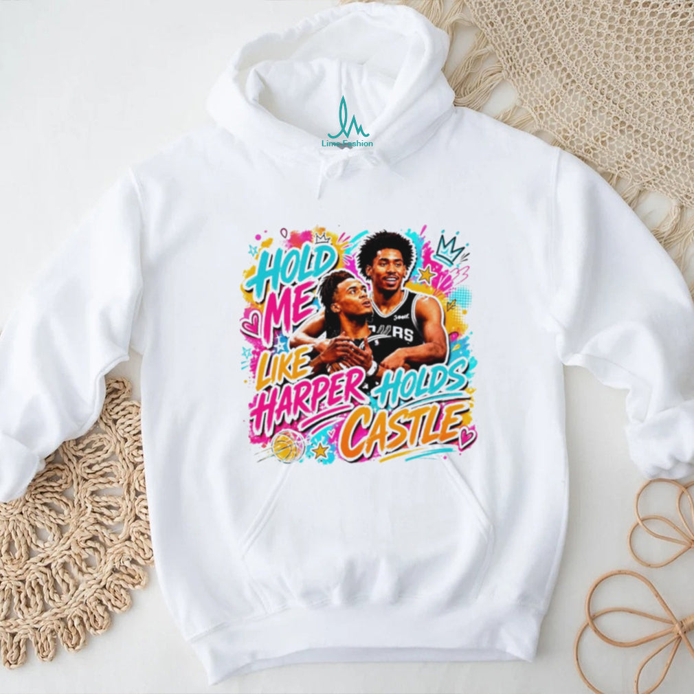 San Antonio Spurs Dylan Harper and Stephon Castle Hold Me Like Harper Holds Castle shirt