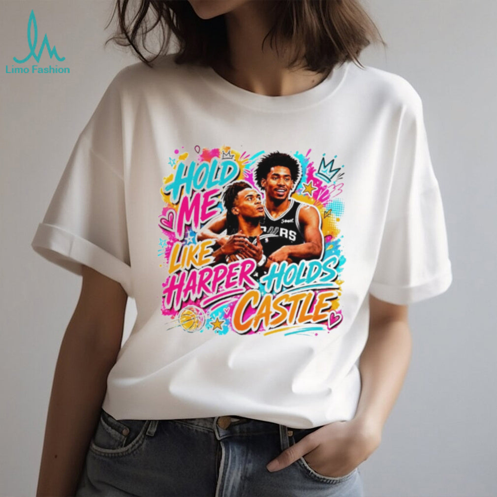 San Antonio Spurs Dylan Harper and Stephon Castle Hold Me Like Harper Holds Castle shirt