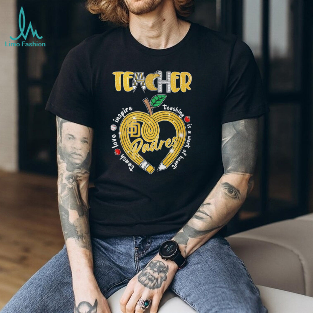 San Diego Padres Teacher Inspire Teaching Is A Work Of Heart Pencil T Shirt
