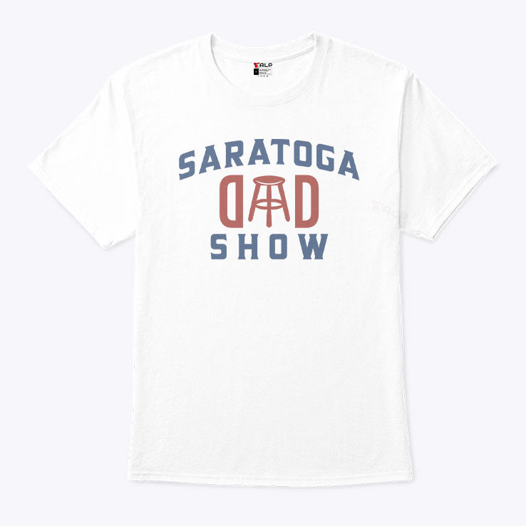 Saratoga Dad Show Barstool Sports Dad T Shirt