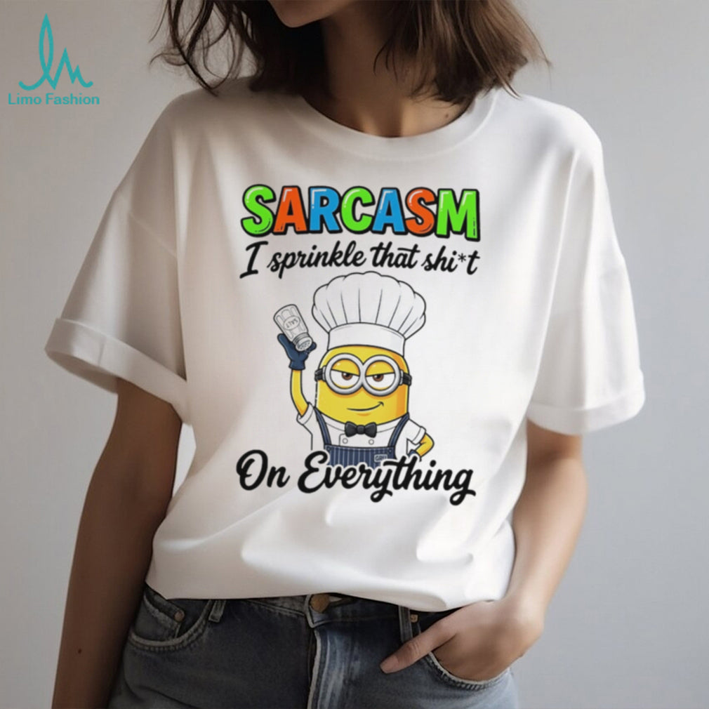 Sarcasm I sprinkle that shit on everything Minion shirt