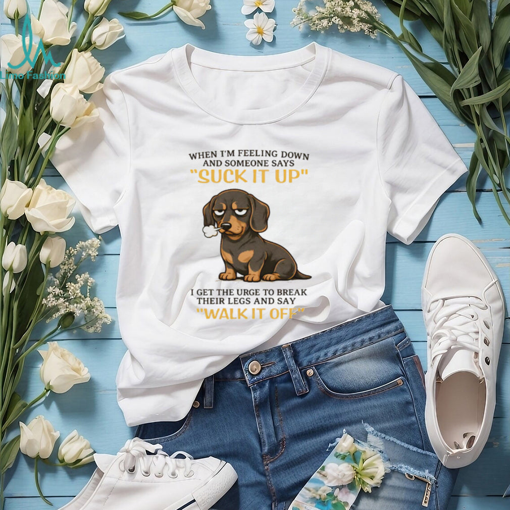 Sarcastic Dachshund “Walk It Off” Grumpy Dog Humor T Shirt