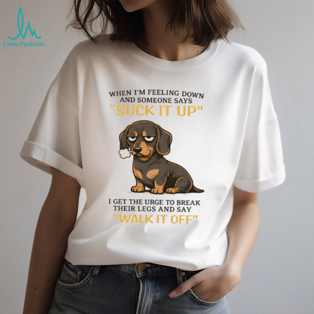 Sarcastic Dachshund “Walk It Off” Grumpy Dog Humor T Shirt