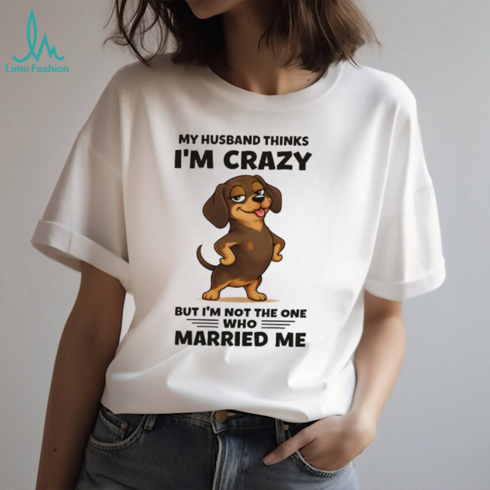 Sassy Dachshund Not The One Who Married Me Dog Lover Gift