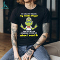 Sassy Grinch Middle Finger Sticking Up For Me When I Need It T Shirt