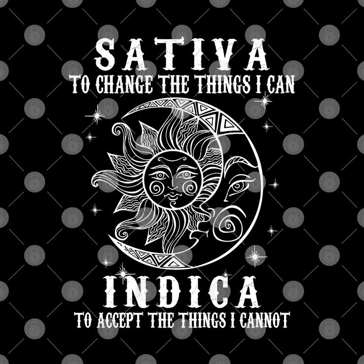 Sativa To Change The Things I Can Indica To Accept The Things I Cannot Shirt