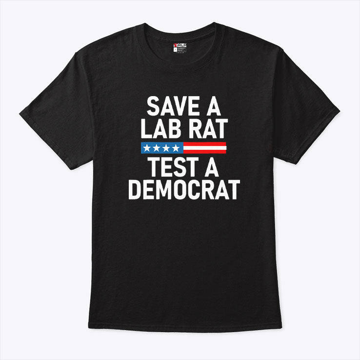 Save A Lab Rat Test A Democrat Funny Political T Shirt