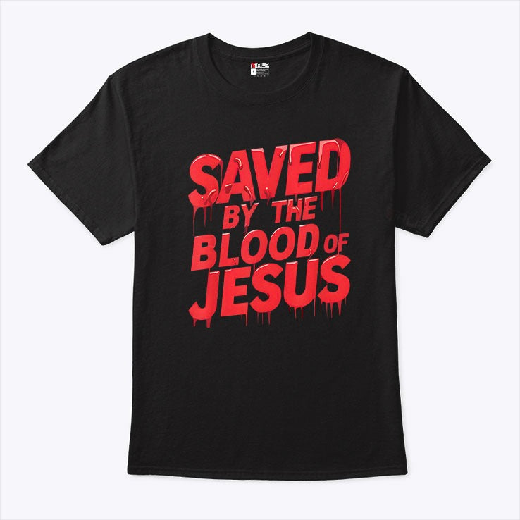Saved By The Blood Of Jesus Shirt