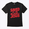 Saved By The Blood Of Jesus Shirt