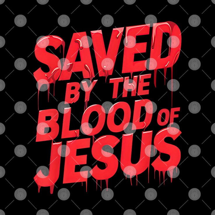 Saved By The Blood Of Jesus Shirt