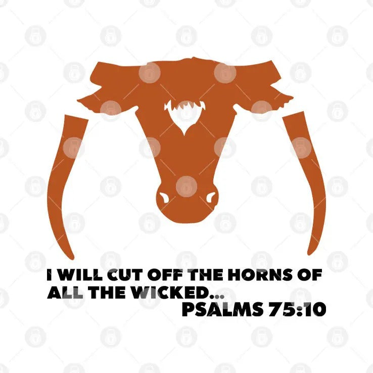 Saw ‘Em Off I Will Cut Off The Horns Of All The Wicked Shirt