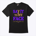 Say It To My Face Kamala Harris Presidential Election 2024 Shirt