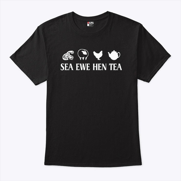 Sea Ewe Hen Tea Funny Joke Saying Shirt