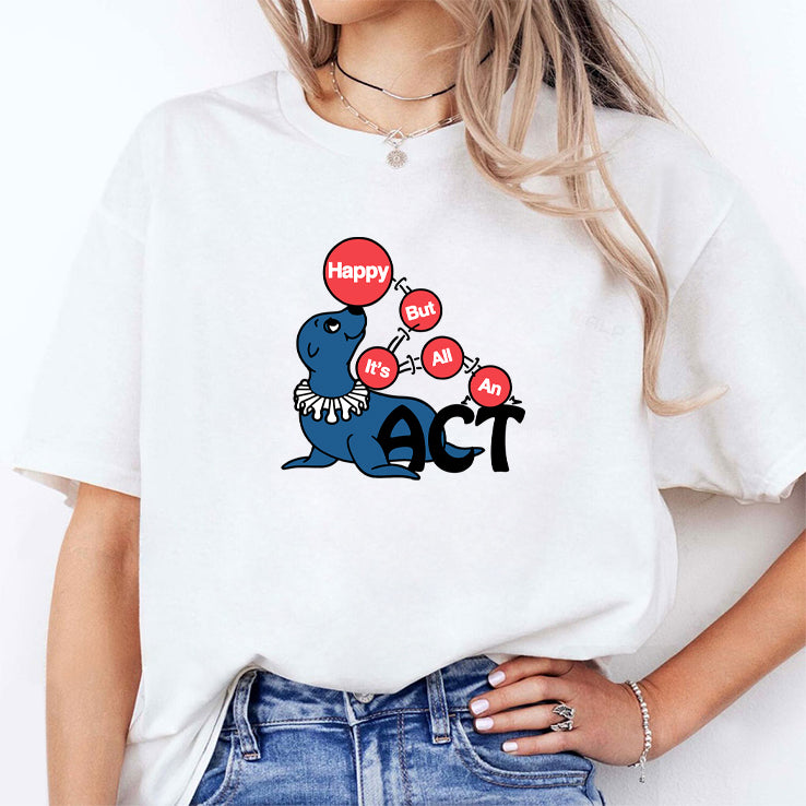 Sea Lion Happy But It’s All An Act T Shirt