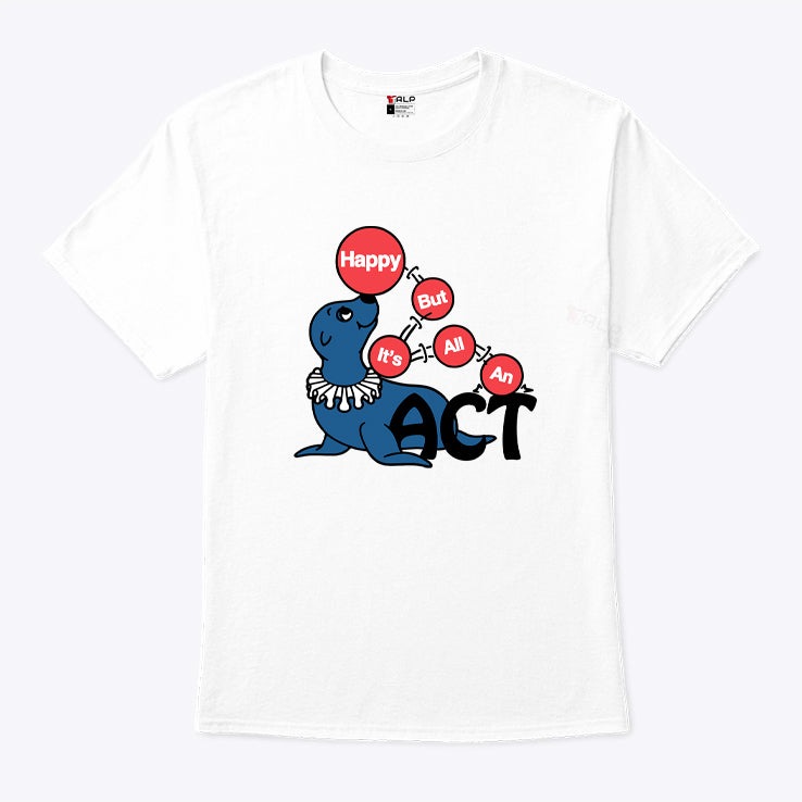Sea Lion Happy But It’s All An Act T Shirt