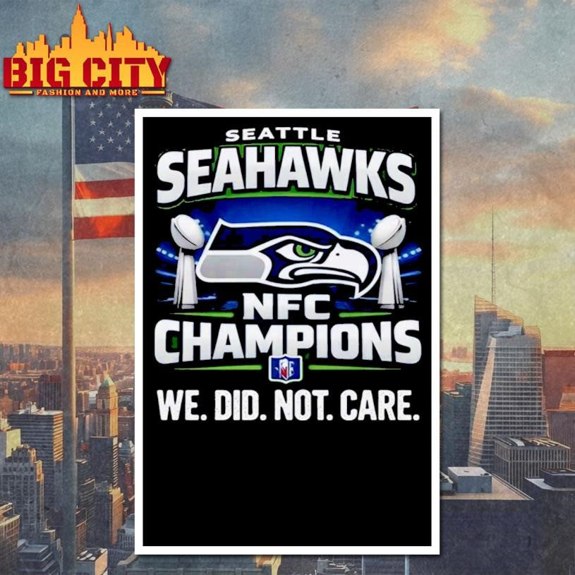 Seahawks NFC Champions We Did Not Care Shirt