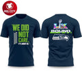 Seahawks We Did Not Care It’s About Us Bowl LX Two Sided Shirt