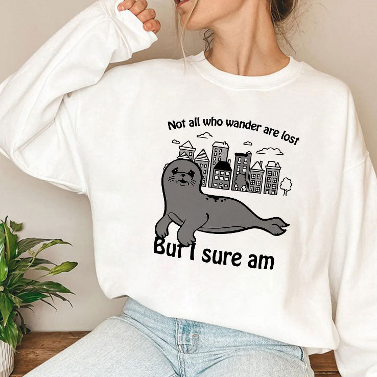 Seal Not All Who Wander Are Lost But I Sure Am T Shirt