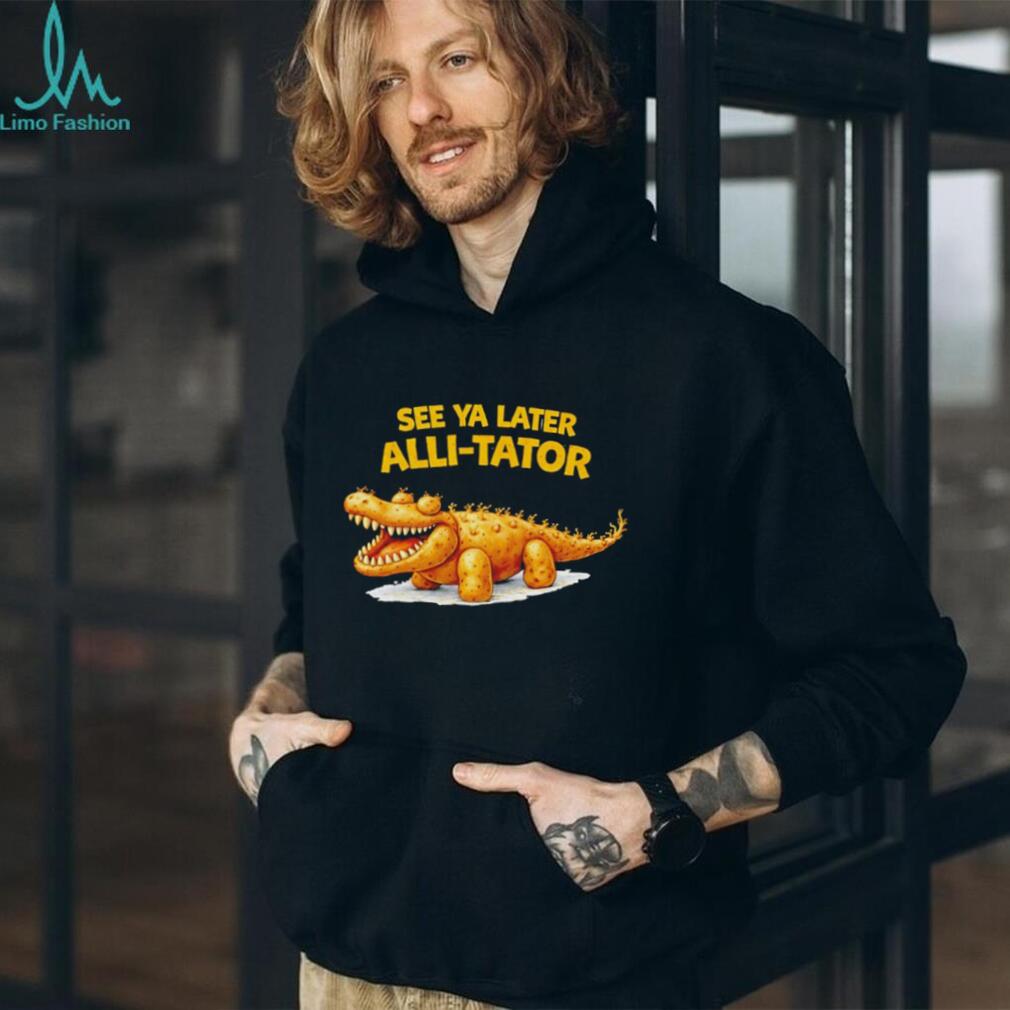 See Ya Later Alli Tator Funny Potato Crocodile Pun Black T Shirt