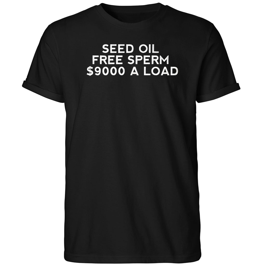 Seed Oil Free Sperm 9000 A Load 2026 Shirt
