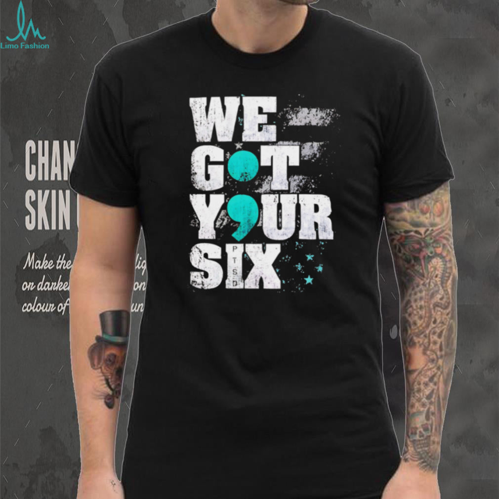 Semicolon Mental Health Awareness We Got Your Six T Shirt