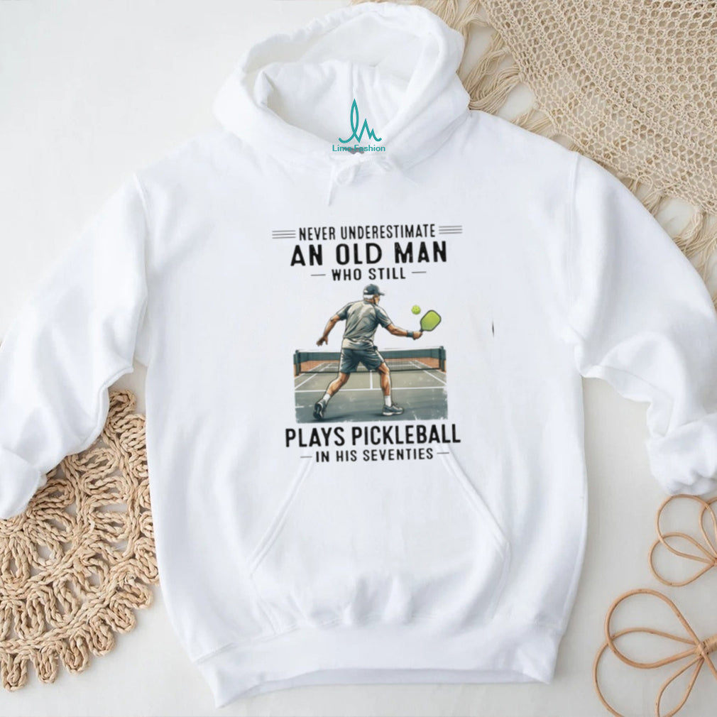 Senior Pickleball Player Never Underestimate Old Man Shirt