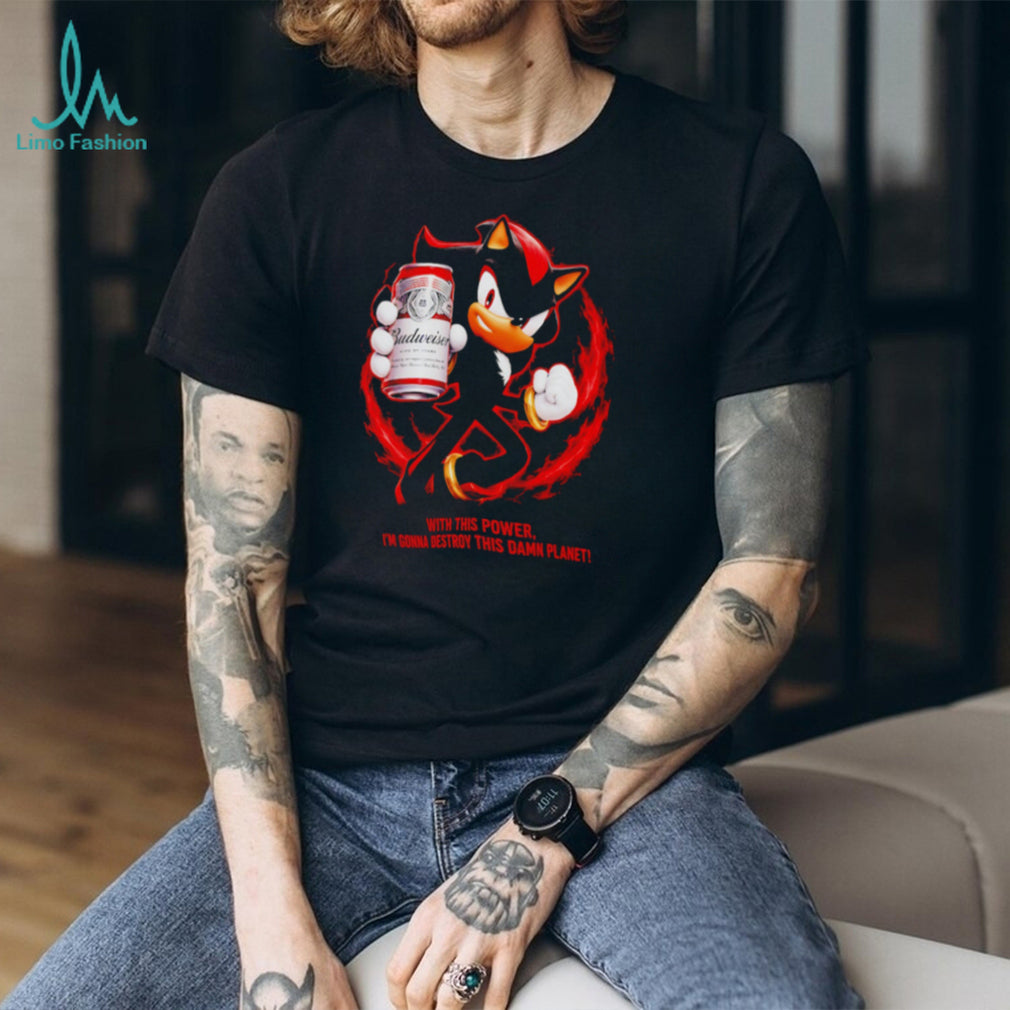 Shadow Budweiser Beer Destroy This Damn Planet Meme shirt