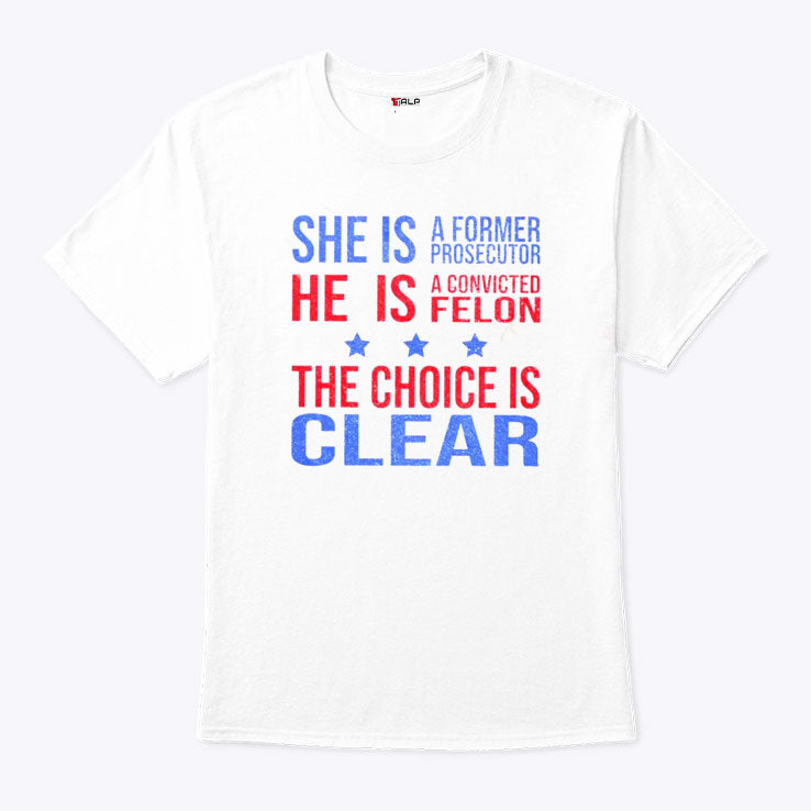 She Is A Former Prosecutor The Choice Is Clear Shirt
