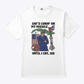 She’s Cubin’ On My Missile Until I Cry Sis Shirt