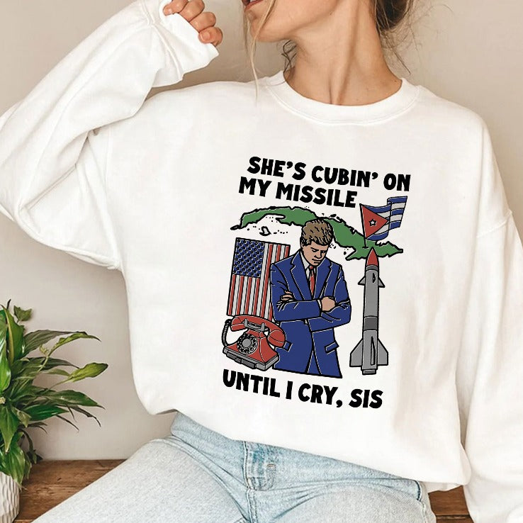 She’s Cubin’ On My Missile Until I Cry Sis Shirt