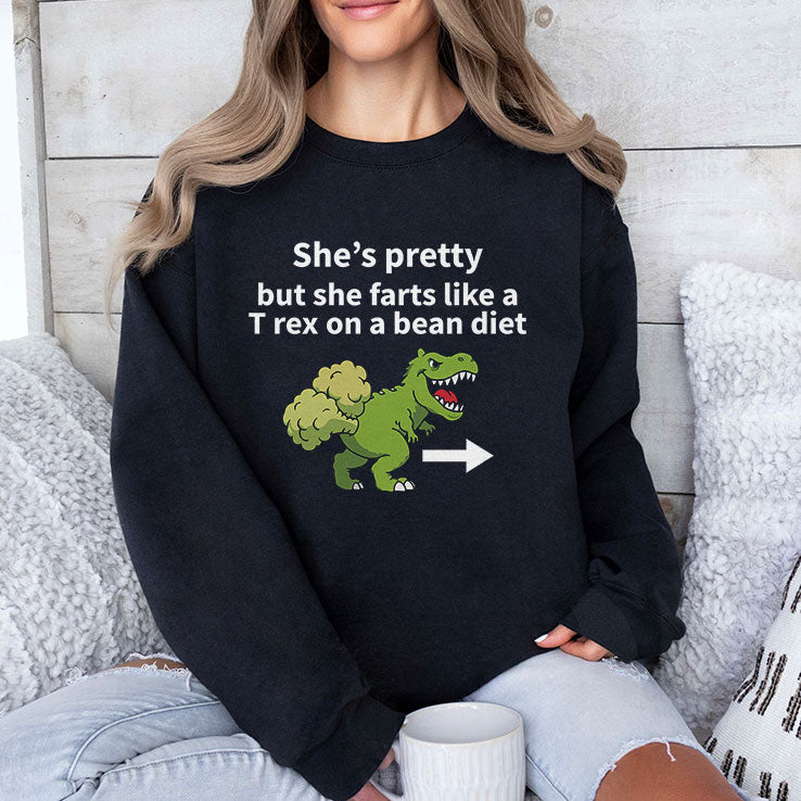 She’s Pretty But She Farts Like A T Rex On A Bean Diet T Shirt